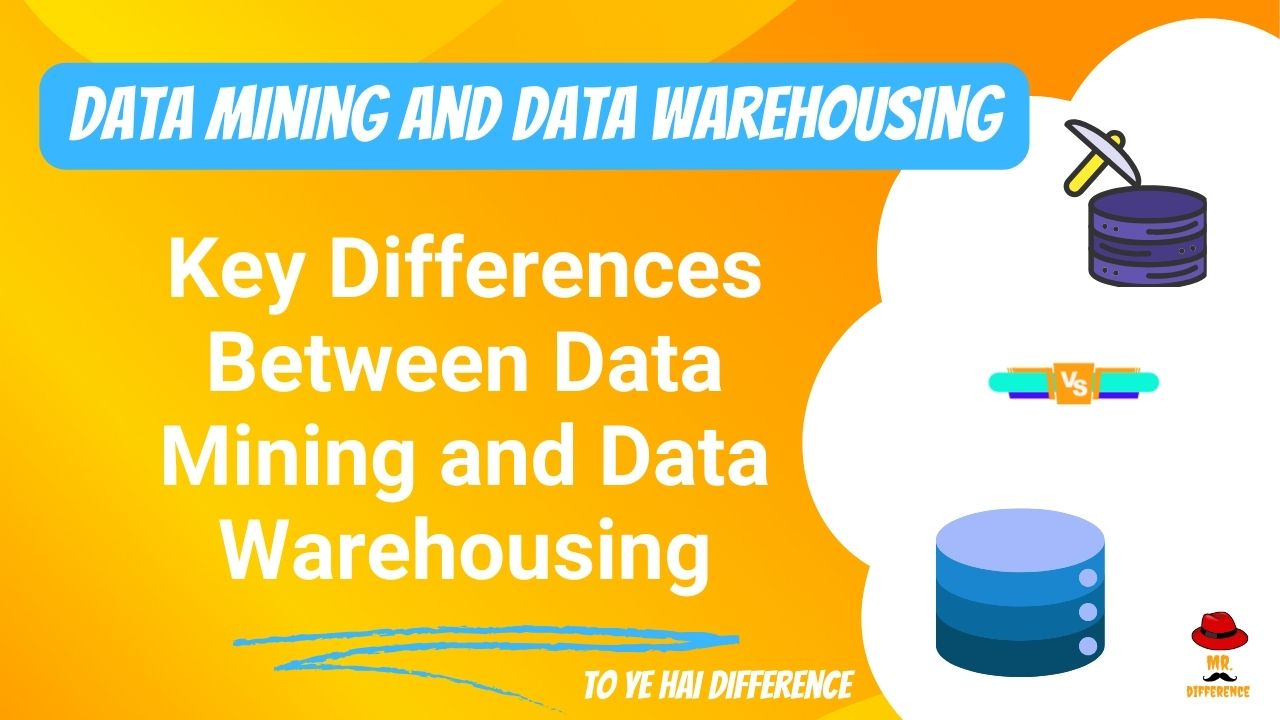 Data Mining vs Data Warehousing: Key Differences Explained