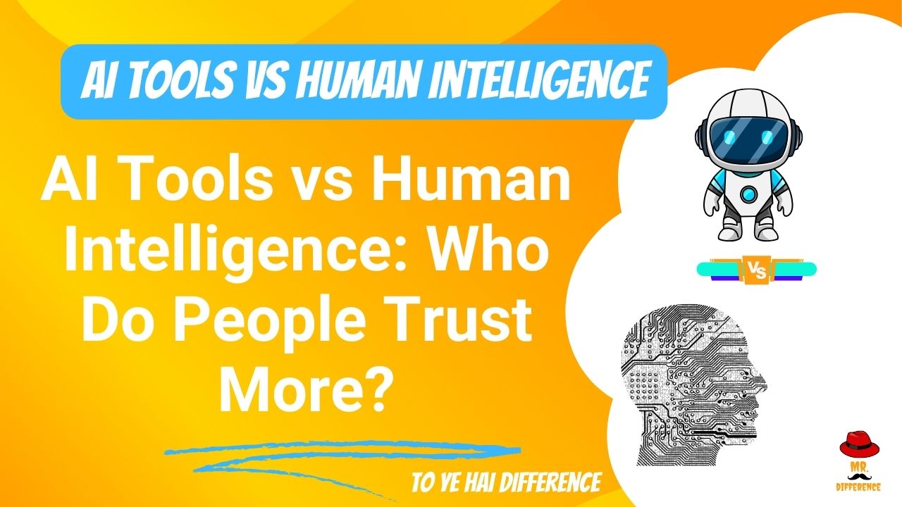 AI Tools vs Human Intelligence: Who Do People Trust More?