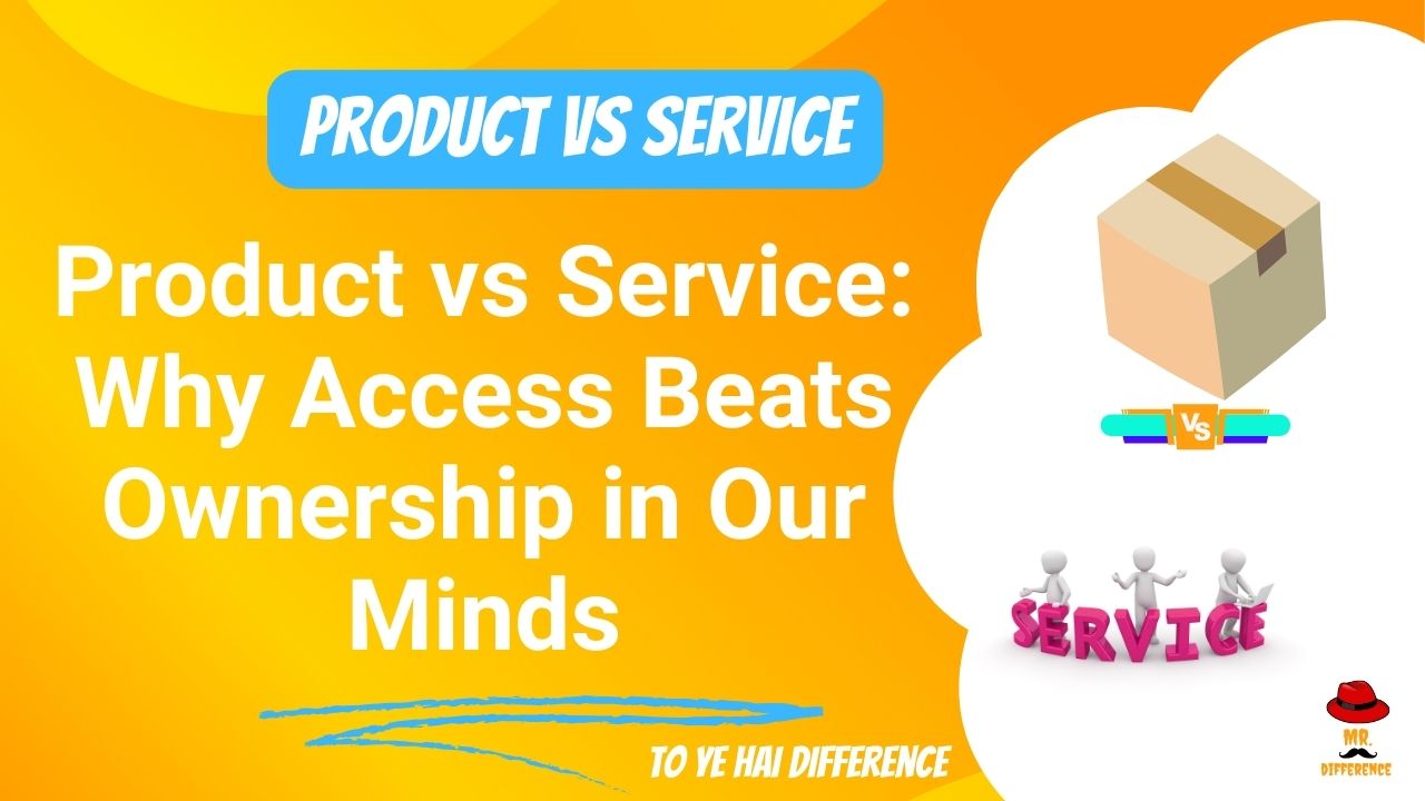 Product vs Service: Why Access Beats Ownership in Our Minds