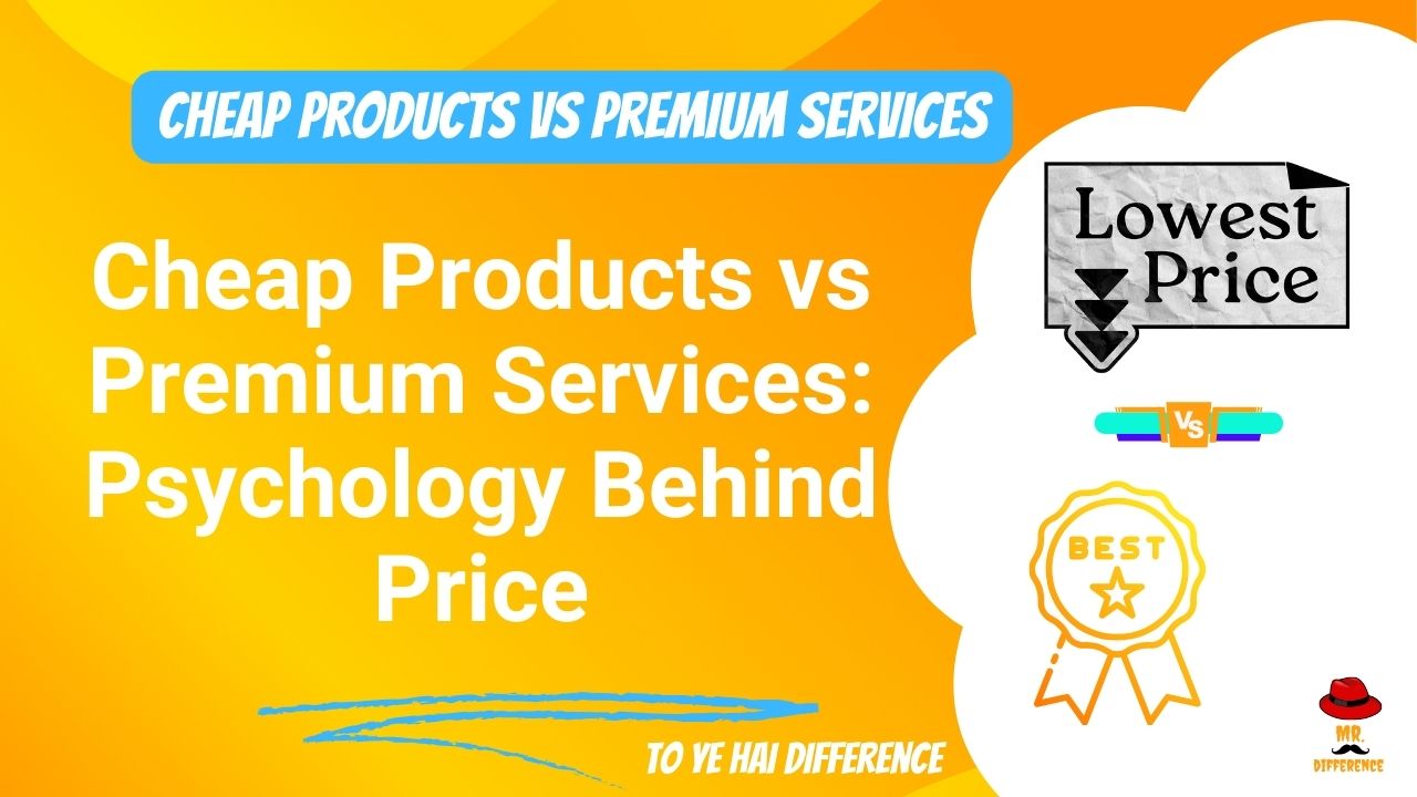 Cheap Products vs Premium Services: Psychology Behind Price
