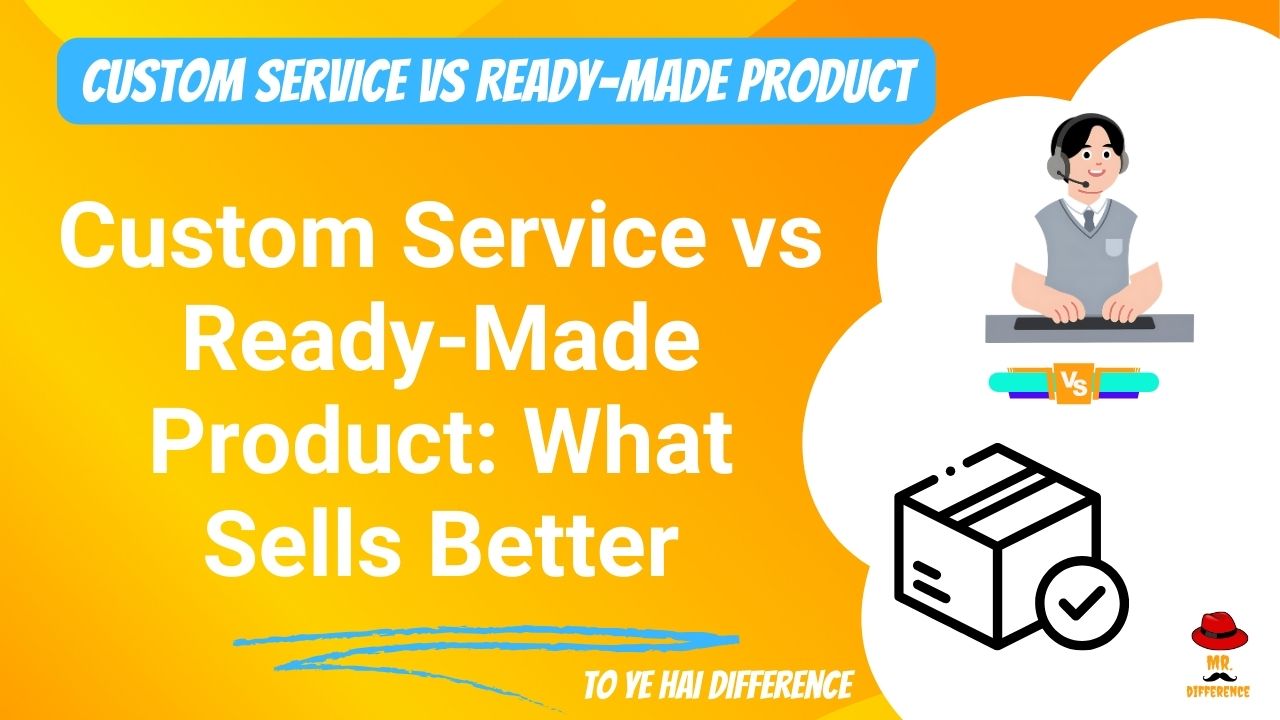Custom Service vs Ready-Made Product: What Sells Better